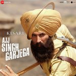 Ajj Singh Garjega - Kesari Mp3 Song